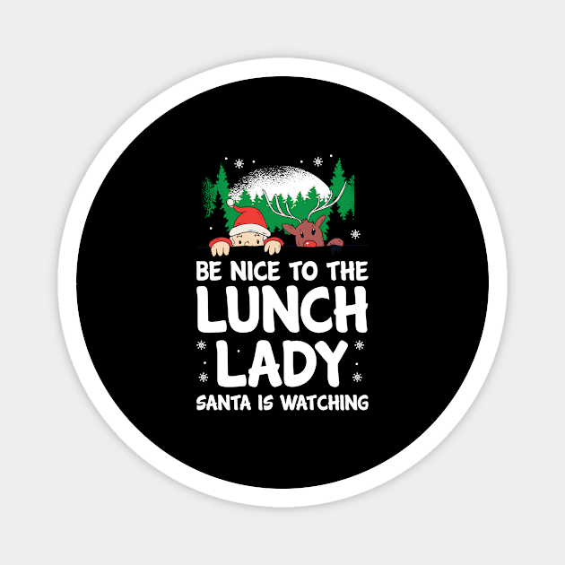 Christmas Be Nice To The Lunch Lady Funny Santa Magnet by Hasibit